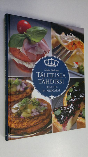 Kaisa Sillanpää : Tähteistä tähdiksi : reseptikuningatar