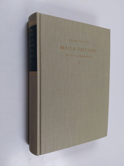 Tyyni Tuulio : Maila Talvion vuosikymmenet 1, (1871-1911)