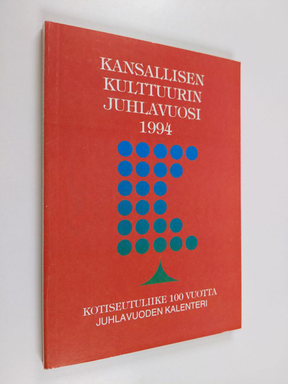 Kansallisen kulttuurin juhlavuosi 1994 : Kotiseutuliike 100 vuotta : Juhlavuoden kalenteri