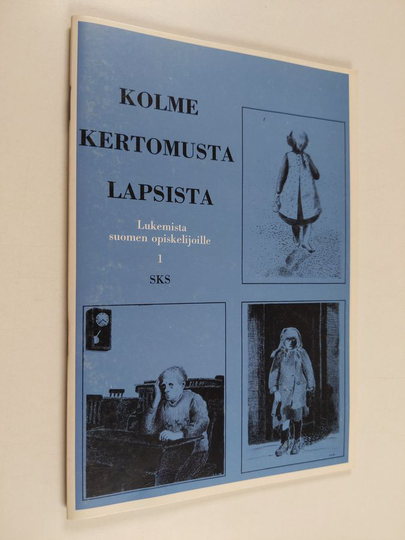 Kolme kertomusta lapsista- Ukin piippu / Eino Säisä - Ihme ja kumma / Teuvo Pakkala - Mahtisana / Teuvo Pakkala