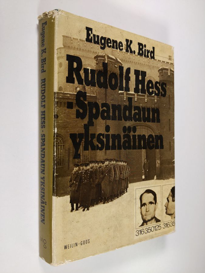 Eugene K. Bird : Rudolf Hess - Spandaun yksinäinen