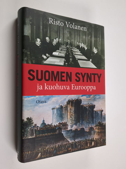 Risto Volanen : Suomen synty ja kuohuva Eurooppa