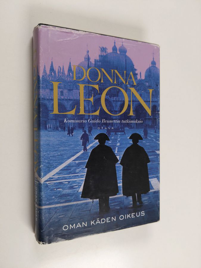 Donna Leon : Oman käden oikeus : komisario Guido Brunettin tutkimuksia