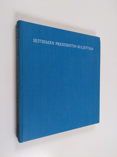 Einari Kaskimies : Seitsemän presidentin kuljettaja