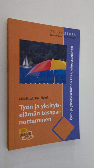 Anita Bischof : Työn ja yksityiselämän tasapainottaminen