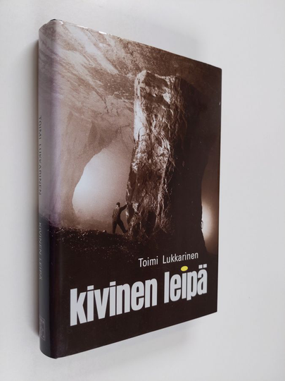 Toimi Lukkarinen : Kivinen leipä : vuorimies muistelee