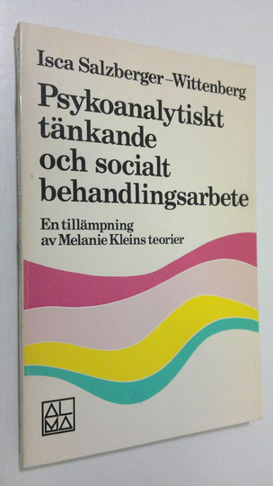Isca Salzberger-Wittenberg : Psykoanalytiskt tänkande och socialt behandlingsarbete : en tillämpning
