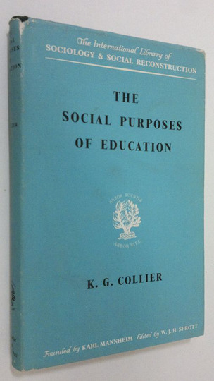 K. G. Collier : The Social Purposes of Education : personal and social values in educations