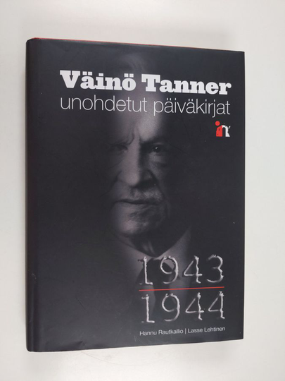 Väinö Tanner : Unohdetut päiväkirjat 1943-1944