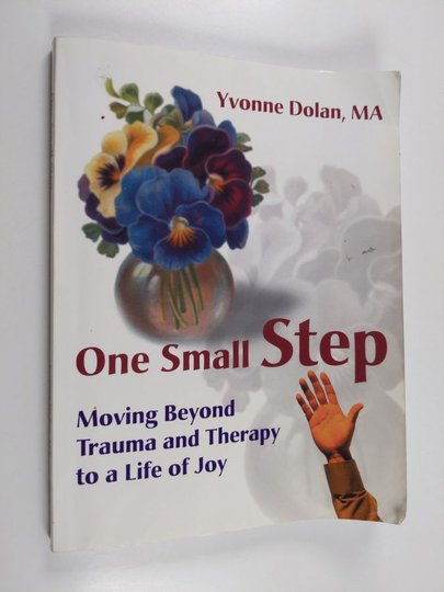 Yvonne Dolan : One small step : moving beyond trauma and therapy to a life of joy