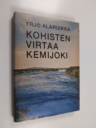 Yrjö Alaruikka : Kohisten virtaa Kemijoki - Hallitusti palkii poroelo
