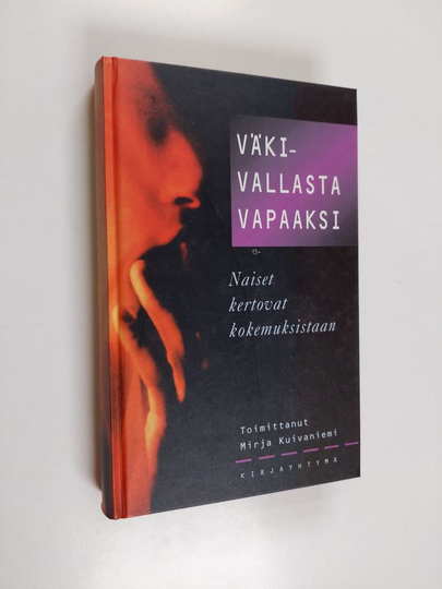 Mirja Kuivaniemi : Väkivallasta vapaaksi : naiset kertovat kokemuksistaan
