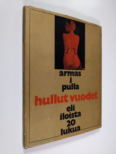 Armas J. Pulla : Hullut vuodet eli iloista 20-lukua