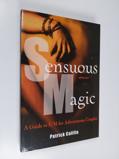 Patrick Califia : Sensuous Magic : A Guide for Adventurous Couples