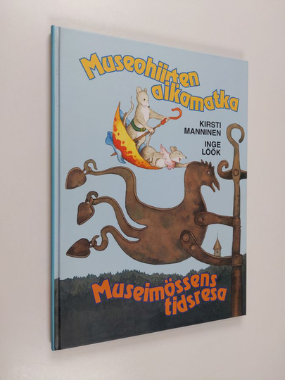 Kirsti Manninen : Museohiirten aikamatka = Museimössens tidsresa