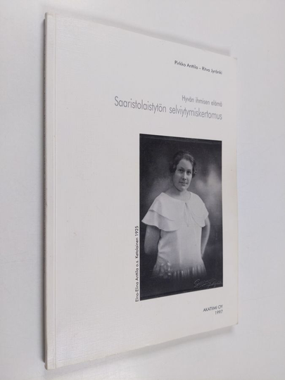 Pirkko Anttila : Hyvän ihmisen elämä : saaristolaistytön selviytymiskertomus 1897-1977