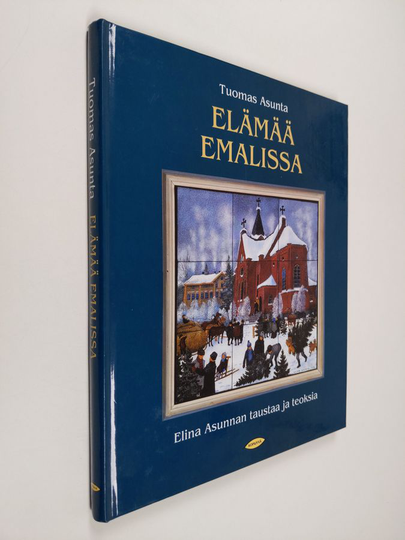 Tuomas Asunta : Elämää emalissa : Elina Asunnan taustaa ja teoksia