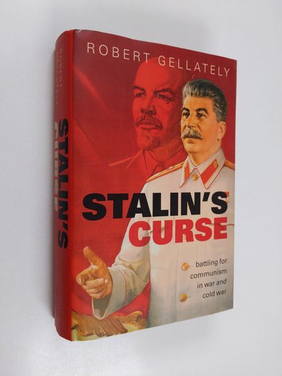 Robert Gellately : Stalin's Curse - Battling for Communism in War and Cold War