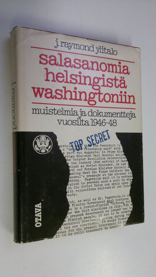 J. Raymond Ylitalo : Salasanomia Helsingistä Washingtoniin : muistelmia ja dokumentteja vuosilta 1946-48
