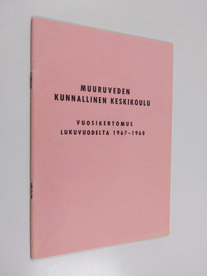 Muuruveden kunnallinen keskikoulu : vuosikertomus lukuvuodelta 1967-1968