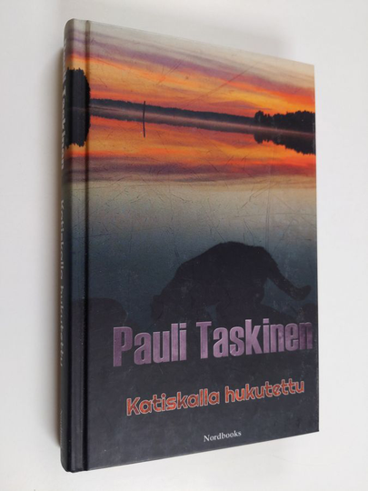 Pauli Taskinen : Katiskalla hukutettu : romaani