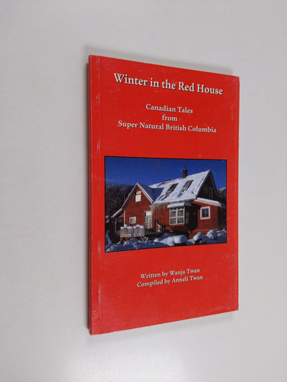 Wanja Twan : Winter in the red house : Canadian tales from super natural British columbia