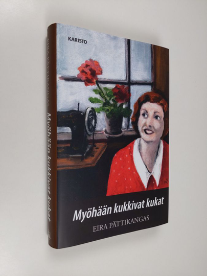 Eira Pättikangas : Myöhään kukkivat kukat
