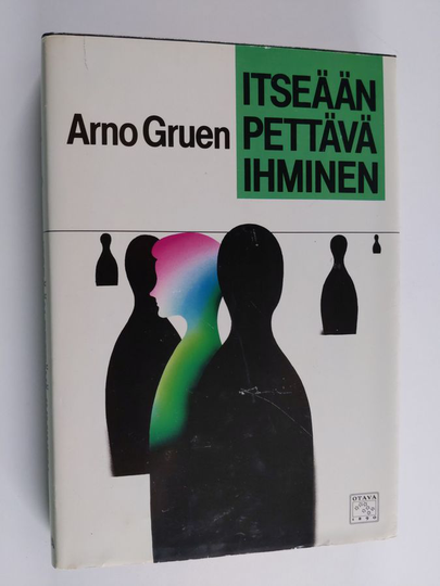 Arno Gruen : Itseään pettävä ihminen : autonomian pelko miehissä ja naisissa
