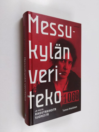 Tuomas Rimpiläinen : Messukylän veriteko ja muita rikostarinoita Suomesta