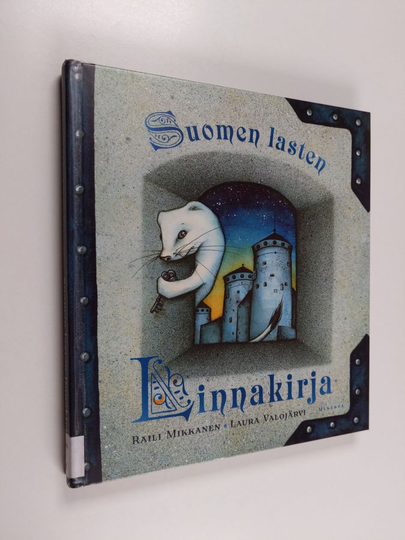 Raili Mikkanen : Suomen lasten linnakirja