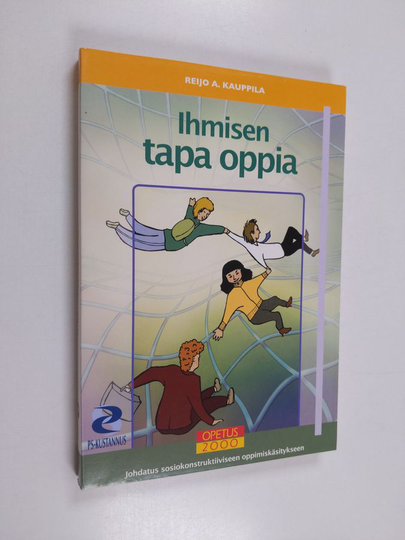 Reijo A. Kauppila : Ihmisen tapa oppia : johdatus sosiokonstruktiiviseen oppimiskäsitykseen