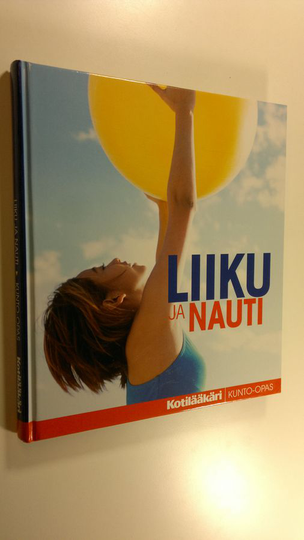 Liiku ja nauti : kunto-opas