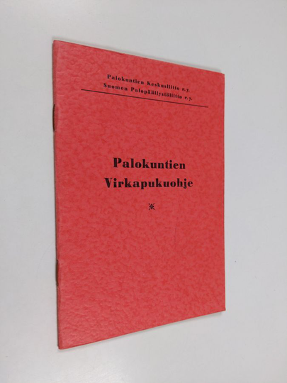 Palokuntien virkapukuohje : Virkapukuohje palokunnille : palokuntien keskusliitto ry:n ja Suomen palopäällystöliitto ry:n hyväksymä