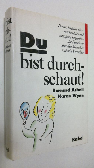 Bernard Asbell : Du bist durchschaut! : Die wichtigsten, uberraschendsten und witzigsten Ergebnisse der Forschung uber den Menschen und sein ...