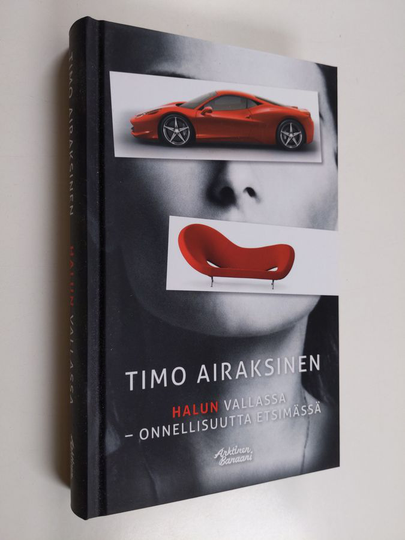 Timo Airaksinen : Halun vallassa : onnellisuutta etsimässä