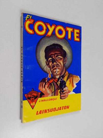 Jose Mallorqui : Lainsuojaton : seikkailuromaani viime vuosisadan Kaliforniasta - Coyote