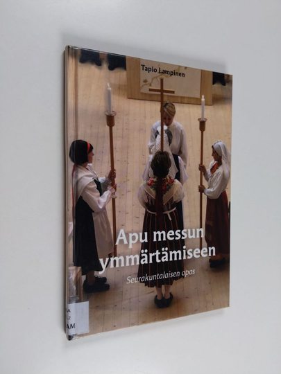 Tapio Lampinen : Apu messun ymmärtämiseen : seurakuntalaisen opas