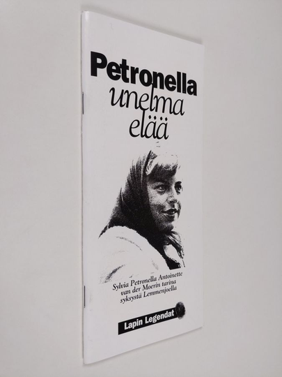 Martti Peltomaa : Petronella - unelma elää : Sylvia Petronella Antoinette van der Moerin tarina syksystä Lemmenjoella