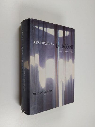 Andrew Solomon : Keskipäivän demoni : masennuksen atlas