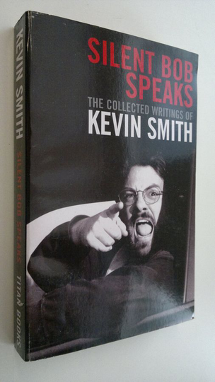 Kevin Smith : Silent Bob Speaks