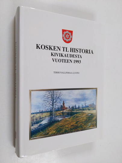 Terhi Nallinmaa-Luoto : Kosken Tl. historia : kivikaudesta vuoteen 1993
