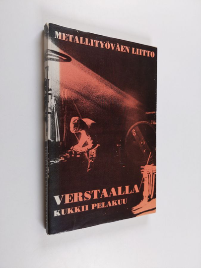 Pekka Kinnari : Verstaalla kukkii pelakuu : Metalli kirjoittaa -84 -kilpailusta valittuja novelleja, kertomuksia ja runoja