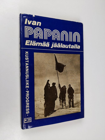 Ivan Dmitrijevits Papanin : Elämää jäälautalla : päiväkirja