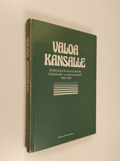 Pekka ym. Laaksonen (Toim.) : Valoa kansalle : artikkeleita Kotiseutu-lehden kahdeksalta vuosikymmeneltä 1909-1989