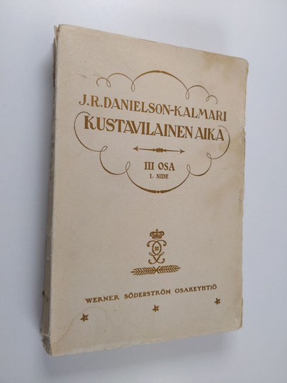 J.R. Danielson-Kalmari : Suomen valtio- ja yhteiskuntaelämää 18:nnella ja 19:nnellä vuosisadalla : Kustavilainen aika Kolmas osa Edellinen nide