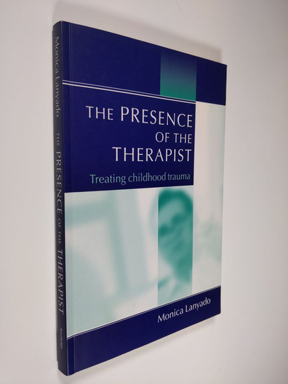 Monica Lanyado : The Presence of the Therapist - treating childhood trauma