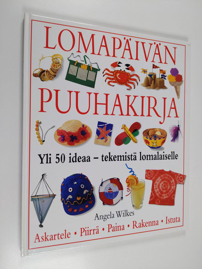 Angela Wilkes : Lomapäivän puuhakirja