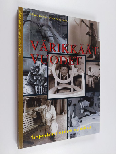 Riina Jutilaym. : Värikkäät vuodet - tamperelaiset maalarit muistelevat