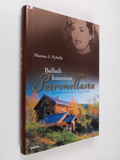 Mauno J. Pyhtilä : Balladi kauniista Petronellasta : Lemmenjoen legenda