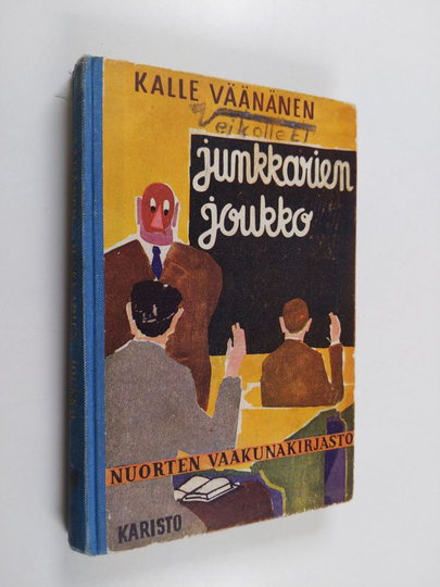 Kalle Väänänen : Junkkarien joukko : kertomus koulupojista